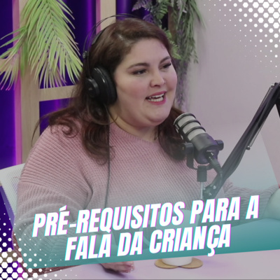 Episódio 25/Cortes - Descubra os pré-requisitos que o seu filho precisa ter para falar episode artwork
