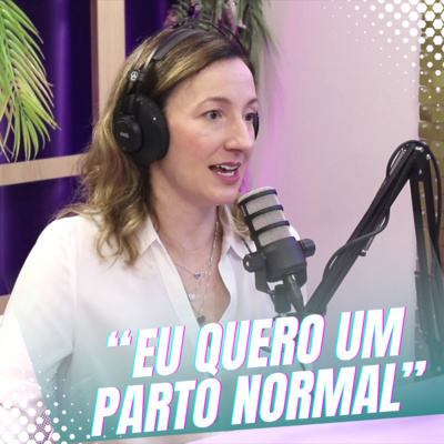 Episódio 45/Cortes - Um bate papo sobre a idealização do parto e quando as expectativas não são atendidas. episode artwork