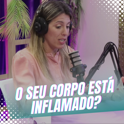 Episódio 47/Cortes - Entenda de maneira didática como o seu corpo pode inflamar. episode artwork