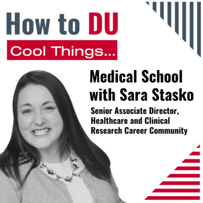 How to DU Cool Things: Medical School w/ Sara Stasko