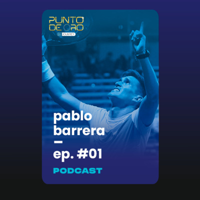PODCAST - Punto de Oro Ep. #001 | Pablo Hernán Barrera.
