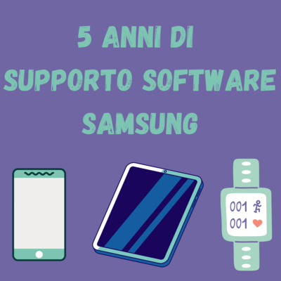 Samsung e 5 anni di supporto software!