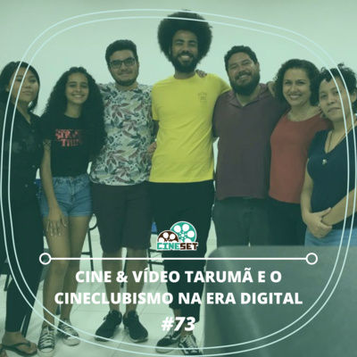 Cine & Vídeo Tarumã e o Cineclubismo na Era Digital | Podcast Cine Set #73 episode artwork