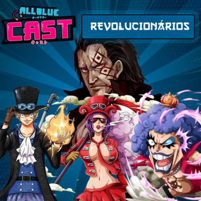 All Blue Cast #37 - Revolucionários