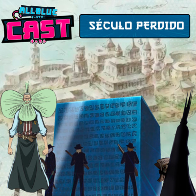 All Blue Cast #42 - Século Perdido