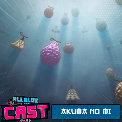 All Blue Cast #53 - Akuma no Mi