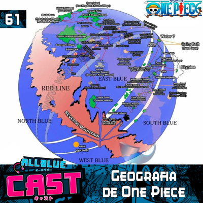 All Blue Cast #61 - Geografia de One Piece