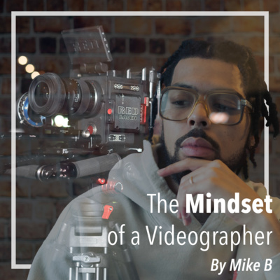 The Mindset of a Videographer