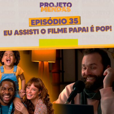 S03EP35 - EU assisti o FILME PAPAI É POP!
