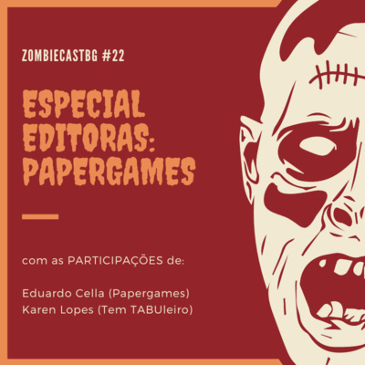 ZombieCastBG # 22 - Especial Editoras: Papergames