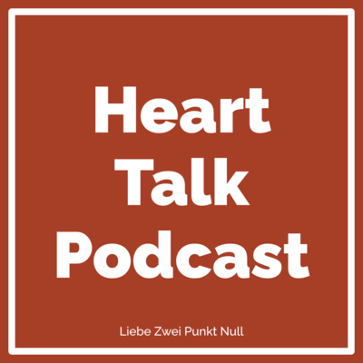 Heart Talk Podcast - Das Update für deine Beziehung