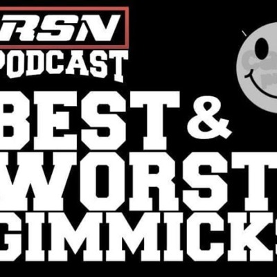 RSN PODCAST: BEST AND WORST GIMMICKS