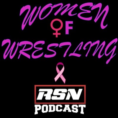 RSN WRESTLING PODCAST: WOMEN OF WRESTLING