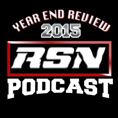 RSN WRESTLING PODCAST: YEAR END IN REVIEW 2015