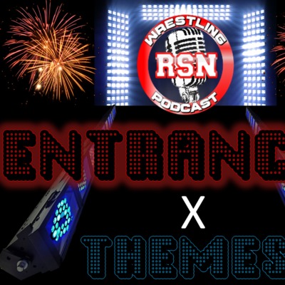 RSN WRESTLING PODCAST: ENTRANCES AND THEMES