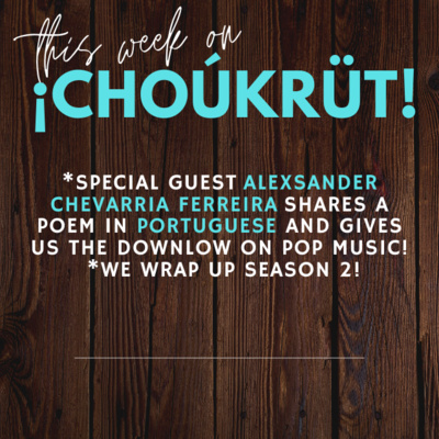 Choúkrüt Podcast - Season 2 Finale - Episode 13 - Meet Alex !!