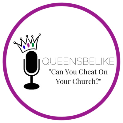 QueensBeLike... "Can You Cheat On Your Church?"