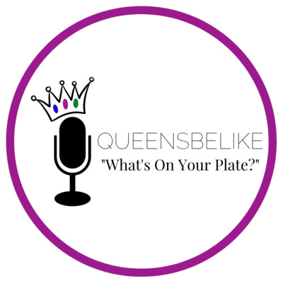 QueensBeLike... "What's On Your Plate?"