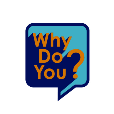 Why Do You?