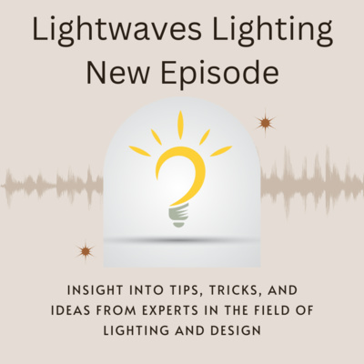 Lightwaves; A Deep Dive into Lighting with a Side of Design