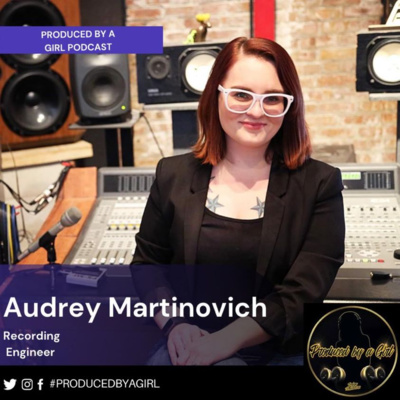 Audrey Martinovich - Recording Engineer ⭐️ joins Produced by a Girl to talk about her music journey!