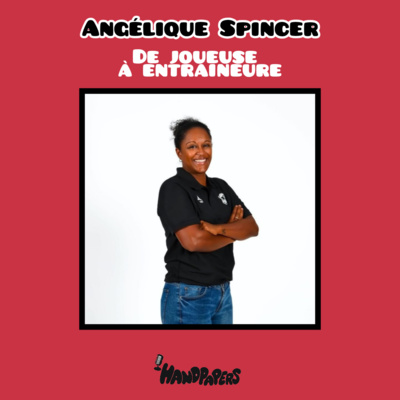 19 - Angélique Spincer, de joueuse à entraîneure