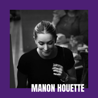 23 - Manon Houette - "la beauté de ce que l'on fait c'est savoir se nourrir et nourrir les autres"