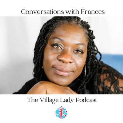 The Village Lady Podcast with Frances Robin