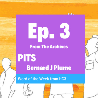 Episode 3 - Pits (Bernard Plume) - 19th May 2019 (Archived Episode)