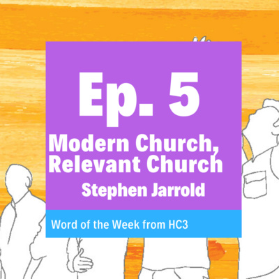 Episode 5 - Modern Church, Relevant Church (Stephen Jarrold) - 10th November 2019