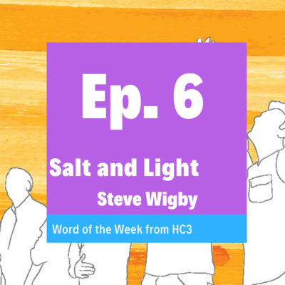 Episode 6 - Salt and Light (Steve Wigby) - 9th September 2018 (Archived Episode)