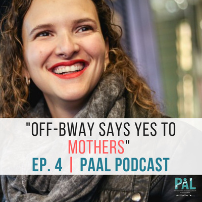 Off-Bway Says Yes to Mothers | Ep. 4 PAAL