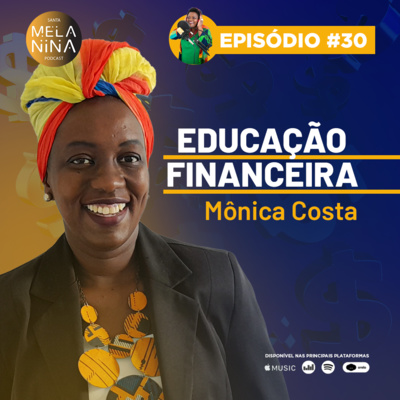 #EP30 - Mônica Costa: Educação Financeira