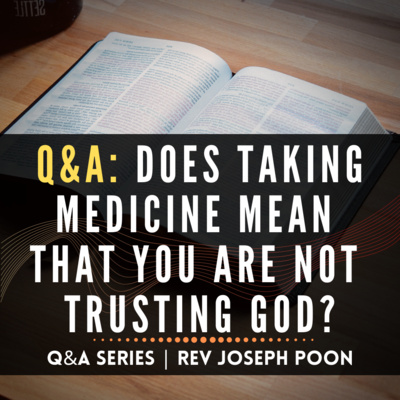 Does Taking Medicine Mean That You Are Not Trusting God? - Bible Q&A | 11 Oct 2015