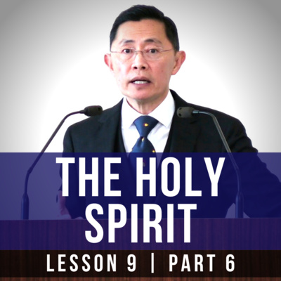 Lesson 9: The Holy Spirit (Part 6) | Basic Bible Knowledge Series 2022 | Rev Joseph Poon