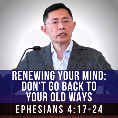 Renewing Your Mind: Don't Go Back To Your Old Ways - Seniors Fellowship Series | Rev Joseph Poon