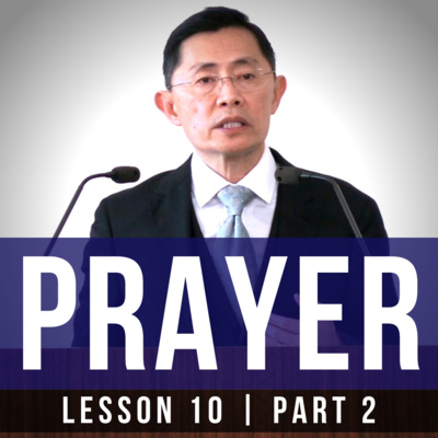 Lesson 10: Prayer (Part 2) | Basic Bible Knowledge Series 2022 | Rev Joseph Poon