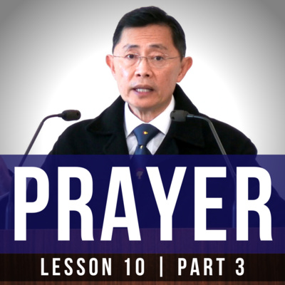 Lesson 10: Prayer (Part 3) | Basic Bible Knowledge Series 2022 | Rev Joseph Poon