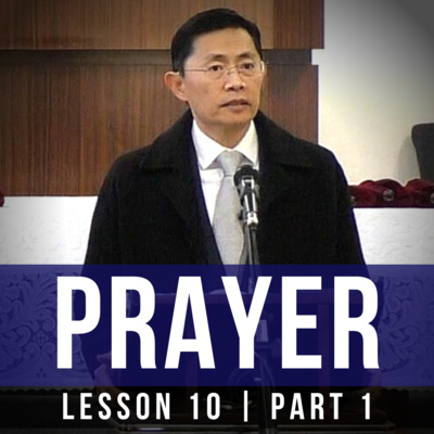 Lesson 10: Prayer (Part 1) | Basic Bible Knowledge Series 2019 | Rev Joseph Poon
