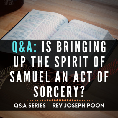Is Bringing Up The Spirit Of Samuel An Act Of Sorcery? - Bible Q&A # 41