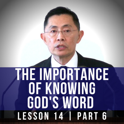 Lesson 14: The Importance Of Knowing God's Word (Part 6) | Basic Bible Knowledge Series 2023