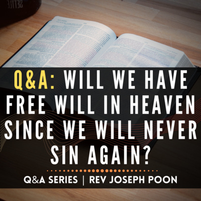 Will We Have Free Will In Heaven Since We Will Never Sin Again? - Bible Q&A | 25 Mar 2018