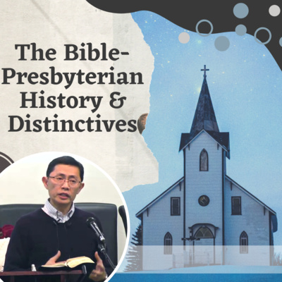 The Bible-Presbyterian History & Distinctives #2 - Bible-Presbyterian Church History Series