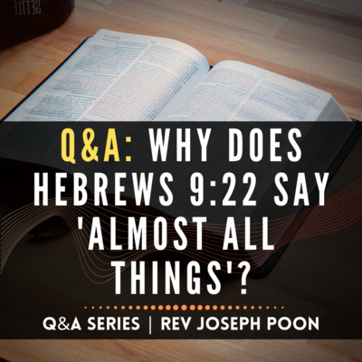 Why Does Hebrews 9:22 Say 'Almost All Things'? - Bible Q&A | 9 Dec 2018
