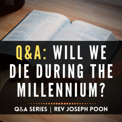 Will We Die During The Millennium? - Bible Q&A | 10 Feb 2019