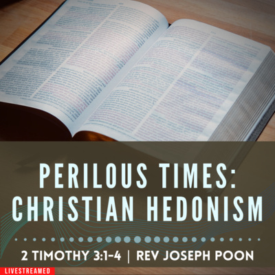 Perilous Times: Christian Hedonism - Prayer Meeting | 7th March 2023 | Rev Joseph Poon
