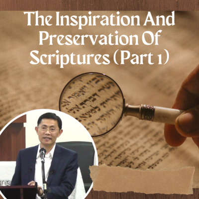The Inspiration And Preservation of Scriptures (Part 1) - Biblical Inerrancy Series | Rev Poon