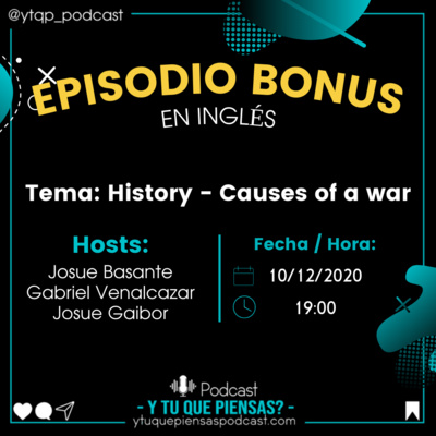 Bonus Episode | Causes of War - Josué Basante, Gabriel Venalcazar y Josue Gaibor | History