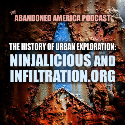 The History of Urban Exploration: Ninjalicious and Infiltration.org