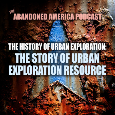 The History of Urban Exploration: The Story of Urban Exploration Resource, or UER.ca